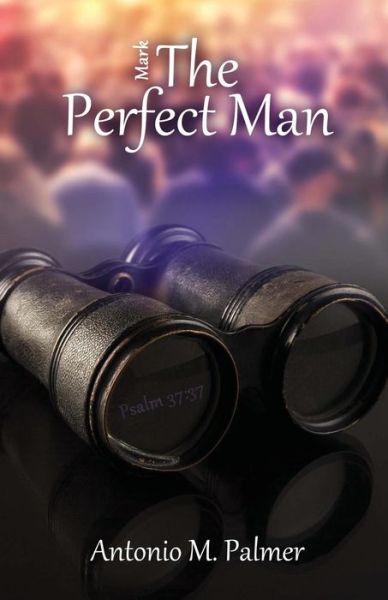 Cover for Antonio M Palmer · Mark the Perfect Man (Pocketbok) (2015)