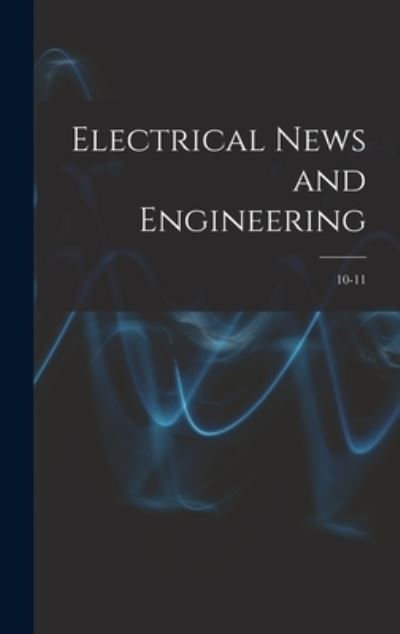 Cover for Anonymous · Electrical News and Engineering; 10-11 (Hardcover Book) (2021)