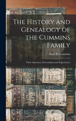 Cover for Nora B (Nora Belle) Cummins · The History and Genealogy of the Cummins Family (Hardcover Book) (2021)