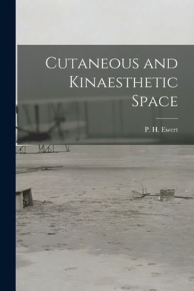 Cover for P H Ewert · Cutaneous and Kinaesthetic Space (Paperback Book) (2021)