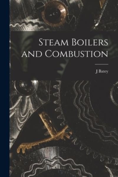 Cover for Batey J · Steam Boilers and Combustion (Bog) (2022)