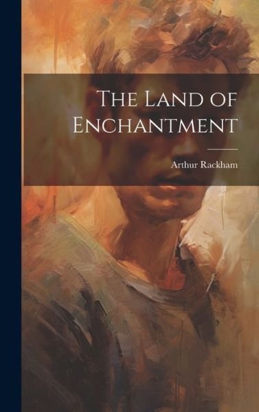 Cover for Arthur Rackham · Land of Enchantment (Bok) (2023)