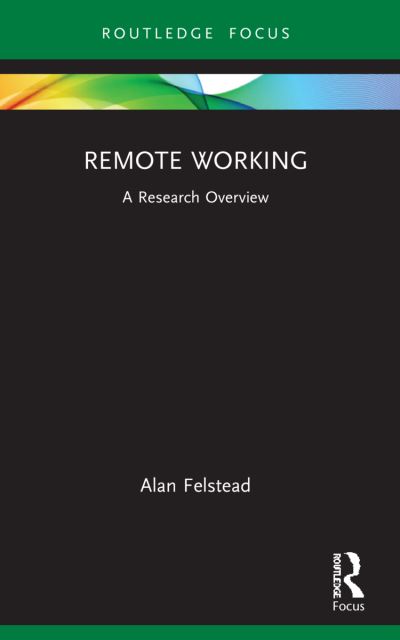 Cover for Felstead, Alan (University of Cardiff, UK) · Remote Working: A Research Overview - State of the Art in Business Research (Paperback Book) (2023)