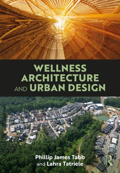 Cover for Tabb, Phillip James (Texas A&amp;M University, USA) · Wellness Architecture and Urban Design (Hardcover bog) (2024)