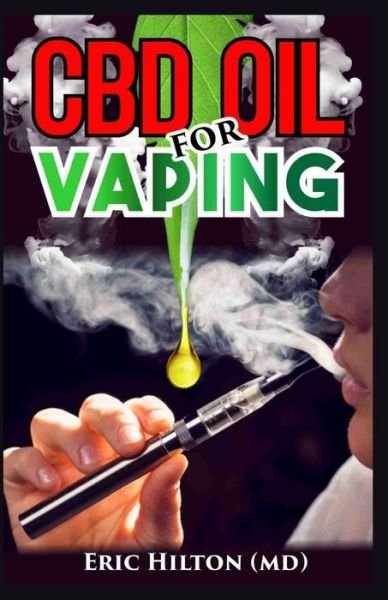 CBD Oil for Vaping - Eric Hilton - Books - Independently Published - 9781077571037 - July 2, 2019