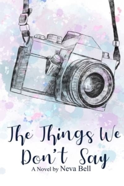 Cover for Neva Bell · The Things We Don't Say (Paperback Book) (2020)
