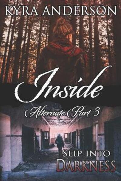 Inside, Alternate Part 3 - Kyra Anderson - Bøger - Independently Published - 9781096729037 - 10. maj 2019