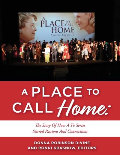 A Place to Call Home: the Story of How a TV Series Stirred Passions and Connections - Donna Robinson Divine - Bücher - BookBaby - 9781098390037 - 14. September 2021