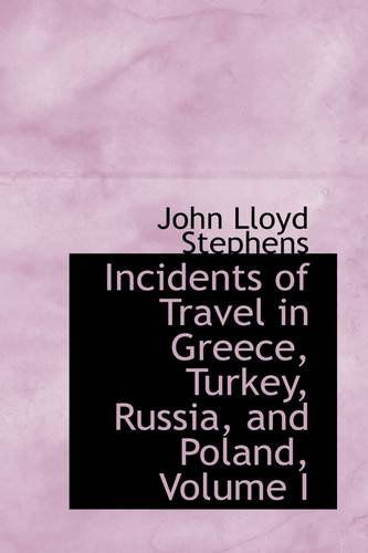 Cover for John Lloyd Stephens · Incidents of Travel in Greece, Turkey, Russia, and Poland, Volume I (Paperback Book) (2009)