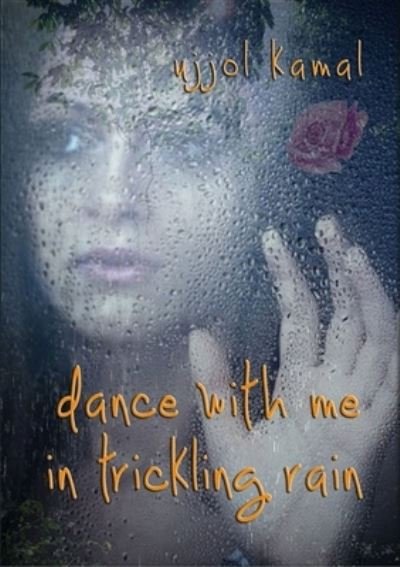 Cover for Ujjol Kamal · Dance with Me in Trickling Rain (Bog) (2012)