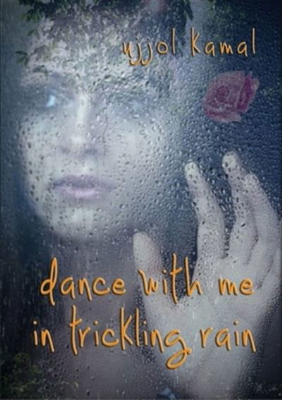 Cover for Ujjol Kamal · Dance with Me in Trickling Rain (Book) (2012)