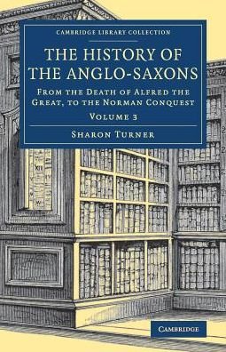 Cover for Sharon Turner · The History of the Anglo-Saxons - Cambridge Library Collection - Medieval History (Paperback Book) (2018)