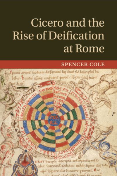 Cover for Cole, Spencer (University of Minnesota) · Cicero and the Rise of Deification at Rome (Pocketbok) (2019)