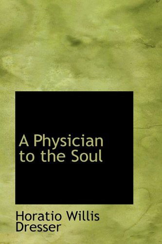 Cover for Horatio Willis Dresser · A Physician to the Soul (Paperback Book) (2009)