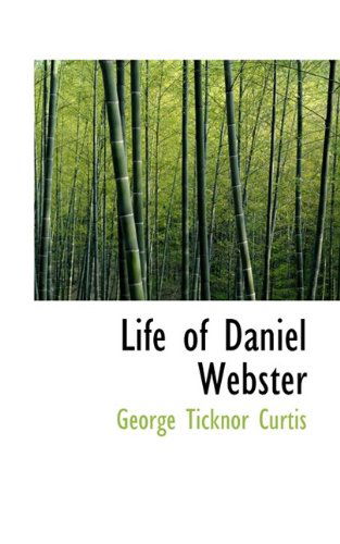 Cover for George Ticknor Curtis · Life of Daniel Webster (Paperback Book) (2009)