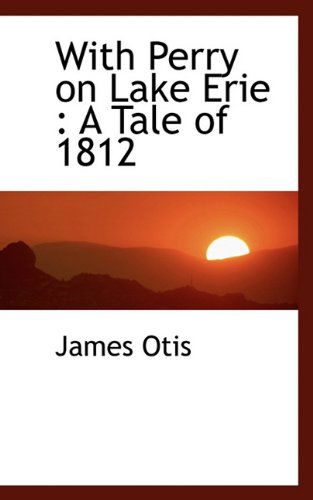 Cover for James Otis · With Perry on Lake Erie: a Tale of 1812 (Hardcover Book) (2009)