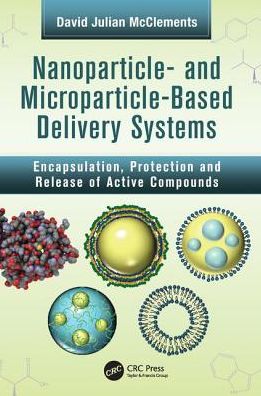 Cover for McClements, David Julian (University of Massachusetts, Amherst, USA) · Nanoparticle- and Microparticle-based Delivery Systems: Encapsulation, Protection and Release of Active Compounds (Paperback Book) (2017)