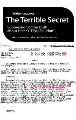 The Terrible Secret: Suppression of the Truth About Hitler's "Final Solution" - Walter Laqueur - Books - Taylor & Francis Ltd - 9781138539037 - September 20, 2017