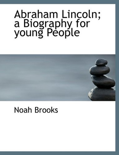 Cover for Noah Brooks · Abraham Lincoln; a Biography for Young People (Paperback Book) (2010)
