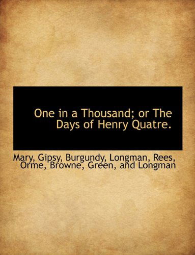 Cover for Gipsy · One in a Thousand; or the Days of Henry Quatre. (Paperback Book) (2010)