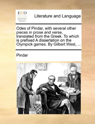 Cover for Pindar · Odes of Pindar, with Several Other Pieces in Prose and Verse, Translated from the Greek. to Which Is Prefixed a Dissertation on the Olympick Games. by Gilbert West, ... (Paperback Bog) (2010)