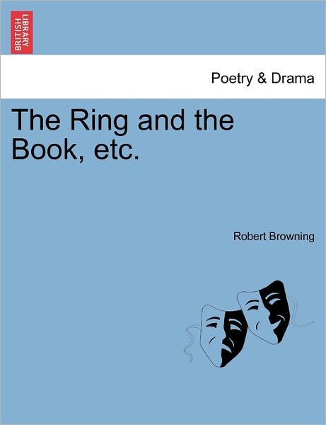 Cover for Robert Browning · The Ring and the Book, Etc. (Taschenbuch) (2011)