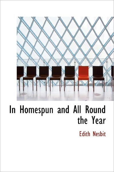 Cover for Edith Nesbit · In Homespun and All Round the Year (Hardcover Book) (2011)