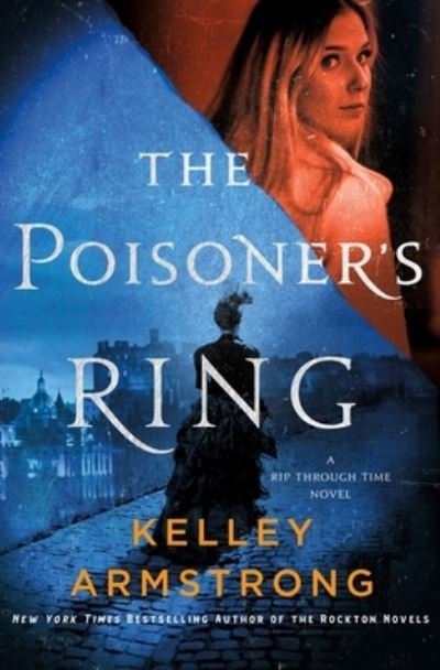 Cover for Kelley Armstrong · The Poisoner's Ring: A Rip Through Time Novel - Rip Through Time Novels (Inbunden Bok) (2023)