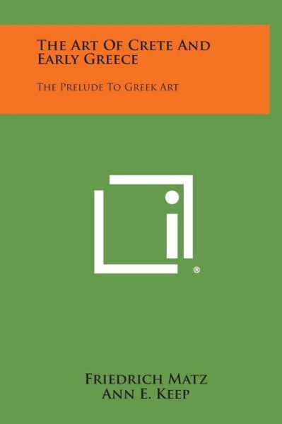 Cover for Friedrich Matz · The Art of Crete and Early Greece: the Prelude to Greek Art (Hardcover Book) (2013)