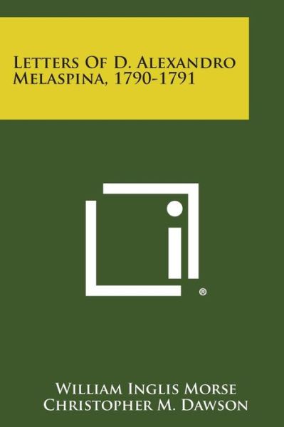 Cover for William Inglis Morse · Letters of D. Alexandro Melaspina, 1790-1791 (Pocketbok) (2013)