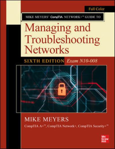 Mike Meyers' CompTIA Network+ Guide to Managing and Troubleshooting Networks, Sixth Edition (Exam N10-008) - Mike Meyers - Livros - McGraw-Hill Education - 9781264269037 - 29 de abril de 2022
