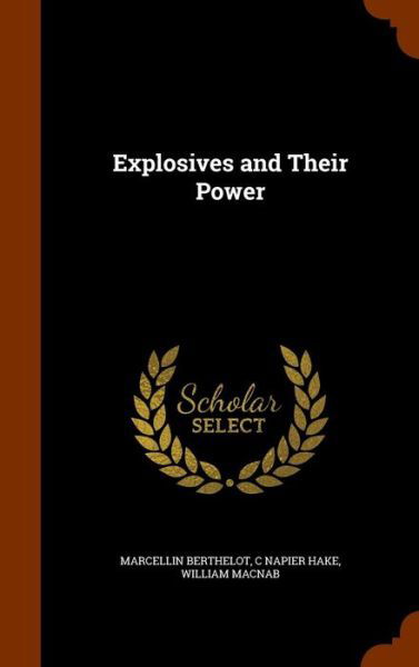 Cover for Marcellin Berthelot · Explosives and Their Power (Hardcover Book) (2015)