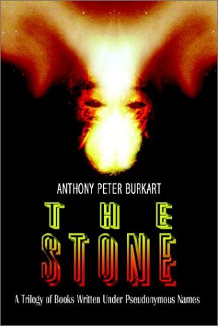 The Stone: a Trilogy of Books Written Under Pseudonymous Names - Anthony Peter Burkart - Books - AuthorHouse - 9781403325037 - January 2, 2003