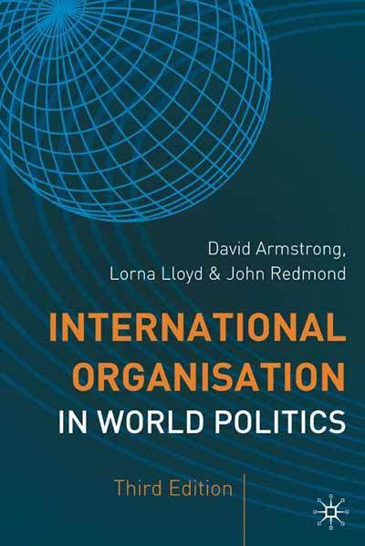 Cover for David Armstrong · International Organisation in World Politics - The Making of the Twentieth Century (Paperback Book) [3rd ed. 2004 edition] (2004)