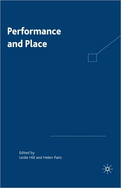 Cover for Leslie Hill · Performance and Place - Performance Interventions (Hardcover Book) [2006 edition] (2006)