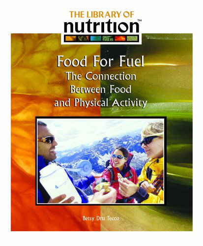 Cover for Betsy Dru Tecco · Food for Fuel: the Connection Between Food and Physical Activity (Library of Nutrition) (Hardcover Book) (2005)