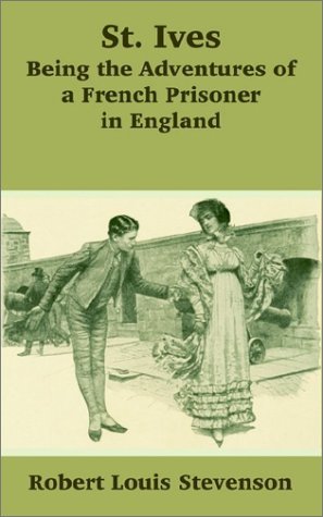 Robert Louis Stevenson · St. Ives: Being the Adventures of a French Prisoner in England (Paperback Book) (2002)