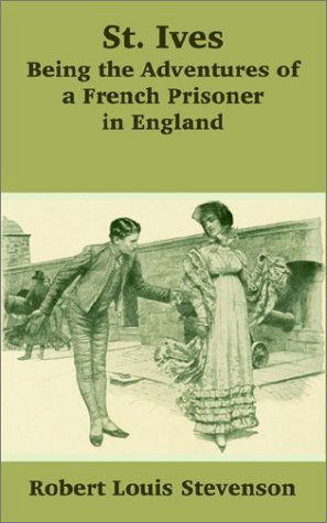 Robert Louis Stevenson · St. Ives: Being the Adventures of a French Prisoner in England (Paperback Bog) (2002)