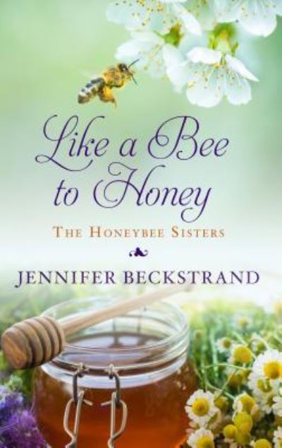 Cover for Jennifer Beckstrand · Like a Bee to Honey (Bok) (2017)