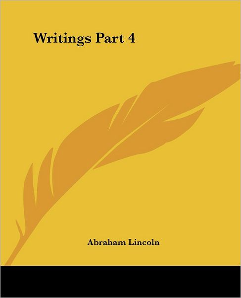 Cover for Abraham Lincoln · Writings Part 4 (Paperback Bog) (2004)