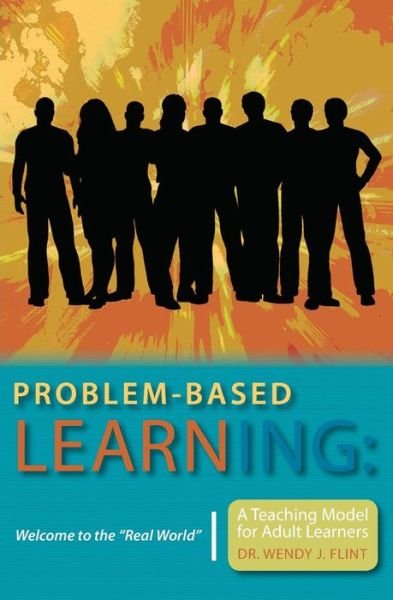 Dr. Wendy J. Flint · Problem-based Learning: Welcome to the "Real World" (Pocketbok) (2007)