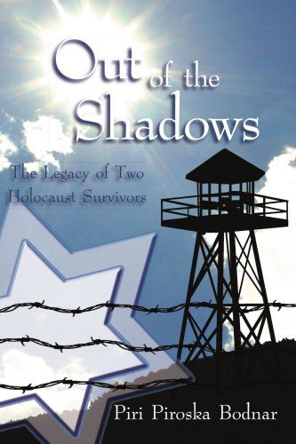 Cover for Piri Bodnar · Out of the Shadows: the Legacy of Two Holocaust Survivors (Paperback Book) (2005)