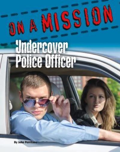 Cover for John Perritano · Undercover Police Officer (Hardcover Book) (2015)