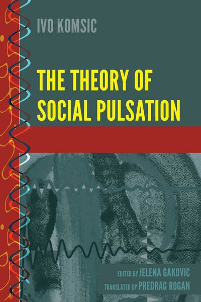 Cover for Ivo Komsic · The Theory of Social Pulsation - History and Philosophy of Science (Hardcover bog) [New edition] (2017)