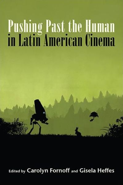 Cover for Carolyn Fornoff · Pushing Past the Human in Latin American Cinema (Gebundenes Buch) (2021)