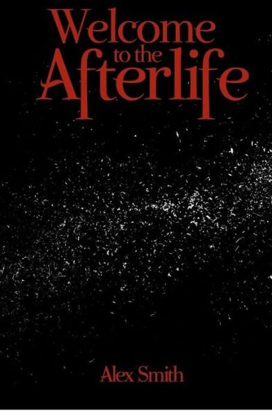 Cover for Alex Smith · Welcome to the Afterlife (Paperback Book) (2012)