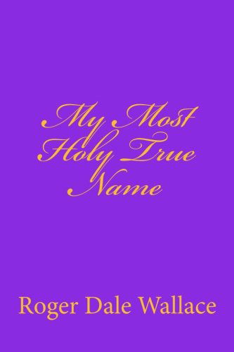 Cover for Charles Lee Emerson · My Most Holy True Name (Taschenbuch) (2013)
