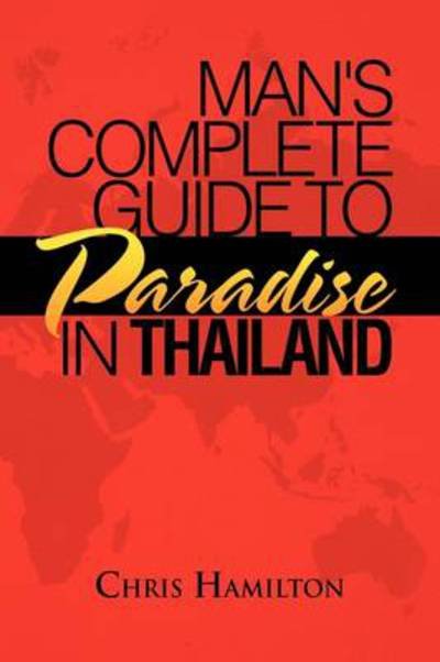 Cover for Chris Hamilton · Man's Complete Guide to Paradise in Thailand (Pocketbok) (2009)