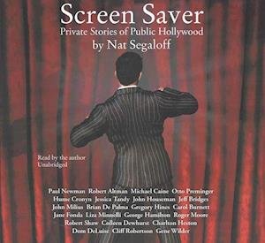 Cover for Nat Segaloff · Screen Saver Lib/E : Private Stories of Public Hollywood (CD) (2016)
