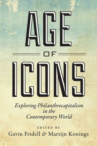 Cover for Gavin Fridell · Age of Icons: Exploring Philanthrocapitalism in the Contemporary World (Paperback Book) (2013)